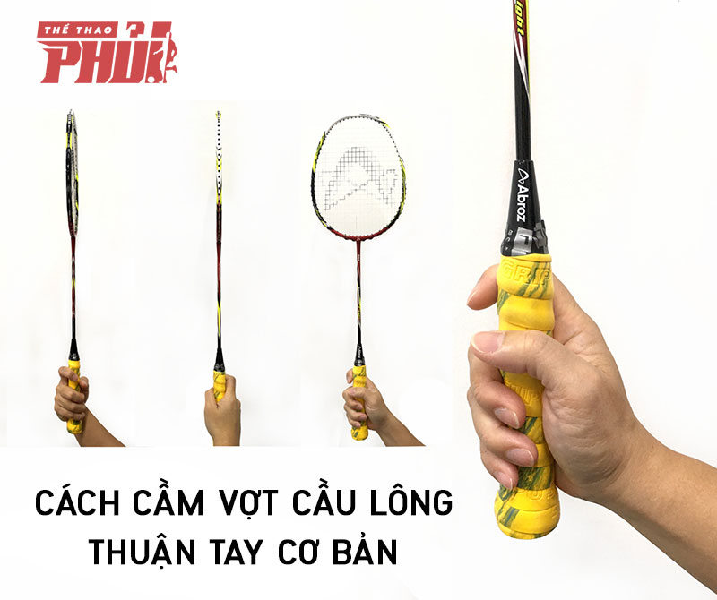 Cách cầm vợt cầu lông thuận tay cơ bản